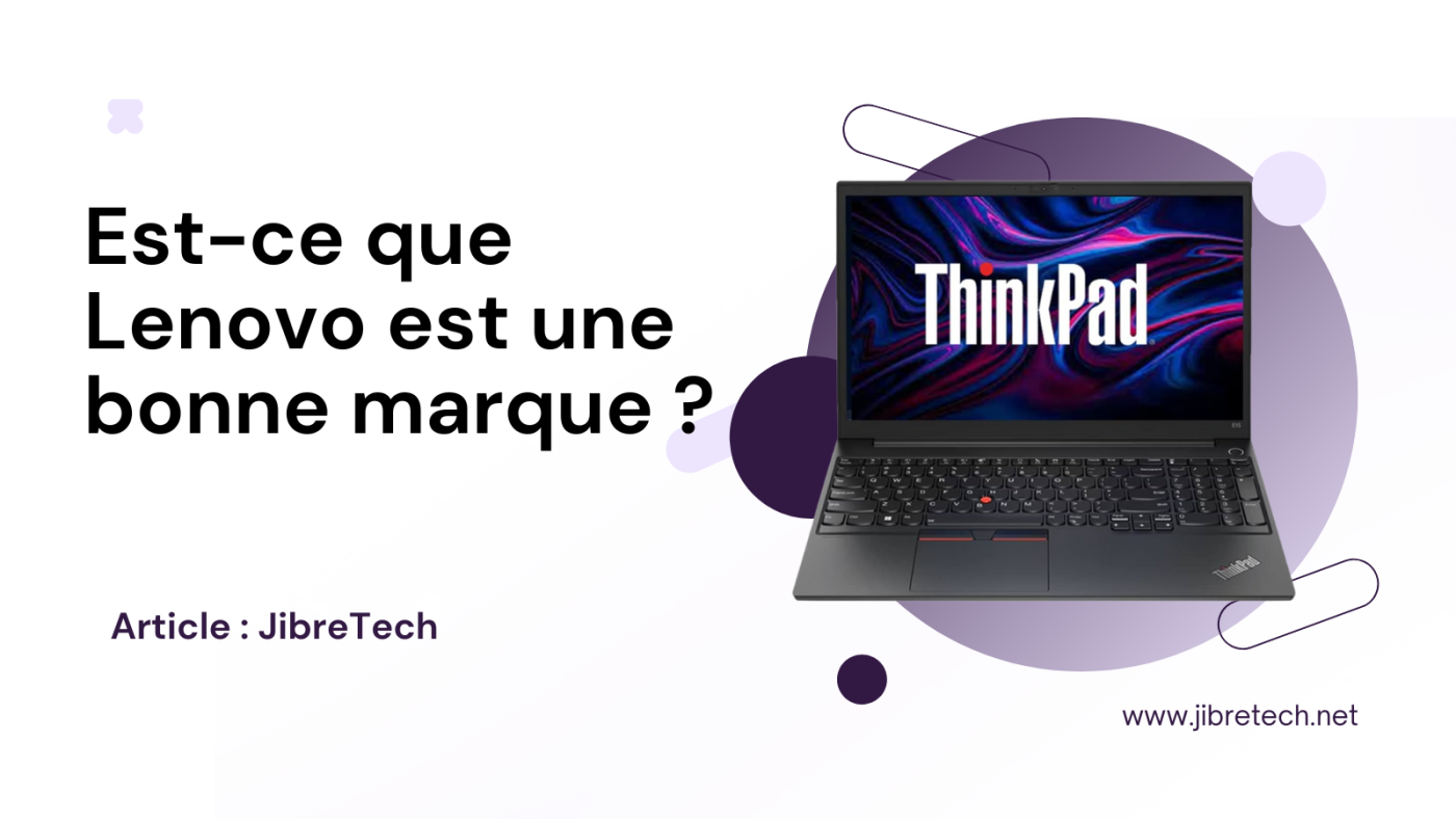 Est-ce que Lenovo est une bonne marque ?