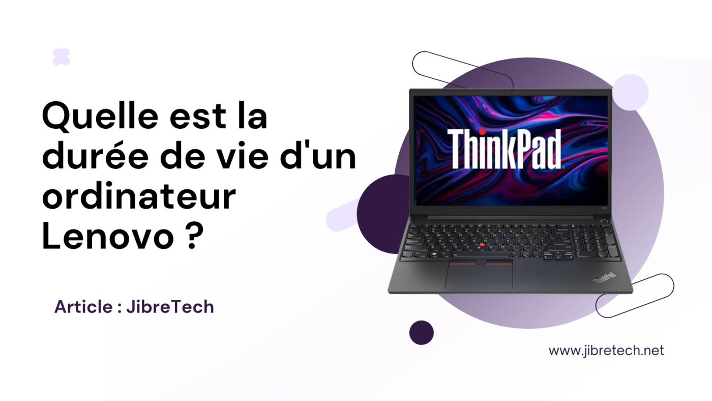 Quelle est la durée de vie d'un ordinateur Lenovo ?